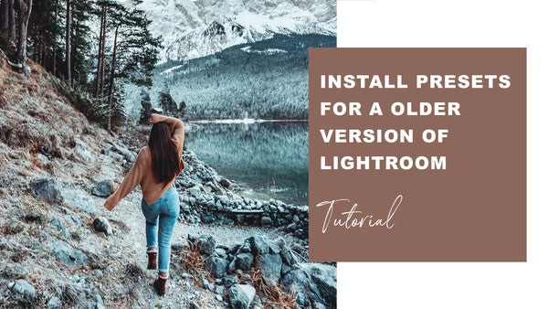HOW TO IMPORT ANY PRESET IN AN OLDER VERSION OF LIGHTROOM