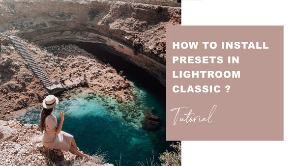 HOW TO INSTALL YOUR PRESETS IN LIGHTROOM CLASSIC