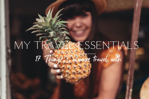 MY TRAVEL ESSENTIALS - 17 THINGS I ALWAYS TRAVEL WITH